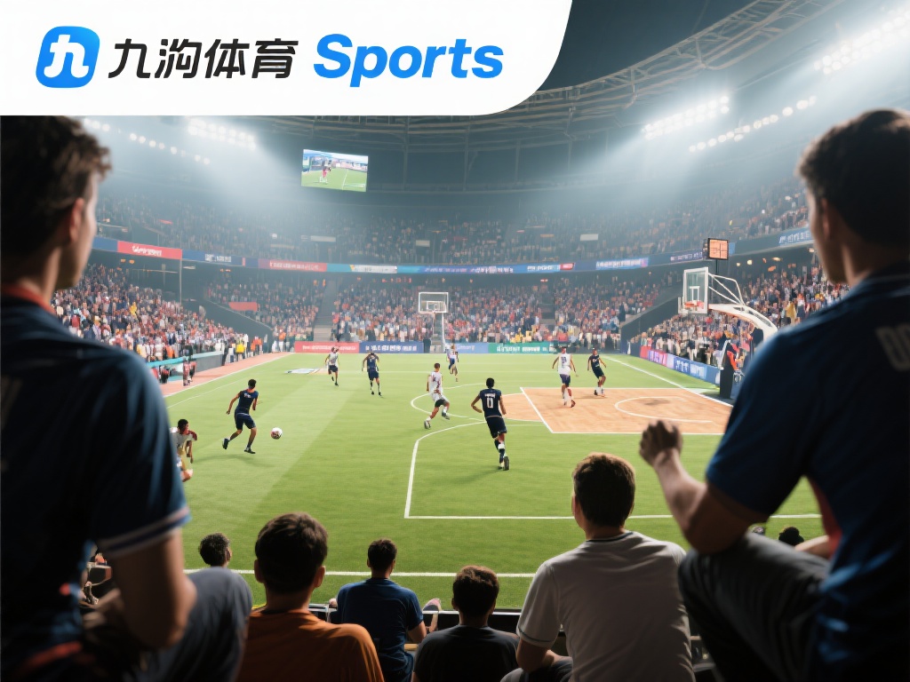 九游体育Sports：为您带来最新最全的体育赛事资讯与直播体验 (九游体育Sports：畅享最新最全体育赛事资讯与高清直播体验）